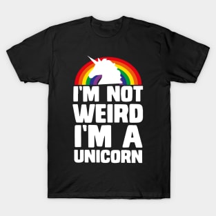 I'm Not Weird I'm A Unicorn gift kids women funny unicorn gift birthday T-Shirt